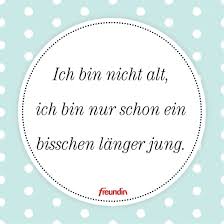 Wie seht ihr denn das? Zitate Die Wir Lieben Man Ist Schliesslich Nur So Alt Wie Man Sich Fuhlt Freunde Zitate Zitate Wahre Worte