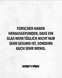 Forscher haben herausgefunden, dass ein Glas Wein täglich nicht nur sehr  gesund ist, sondern auch sehr wenig. - VISUAL STATEMENTS®