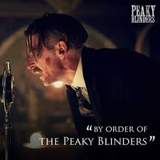 There's only one thing can blind a man as smart as you, tommy. The Very Best Quotes From Peaky Blinders Birmingham Live