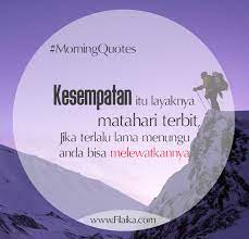 Context sentences for kesempatan in english. Kesempatan Sering Datang Hanya Saja Ada Yang Terlalu Lama Menunggu Dan Kesempatan Itu Akhirnya Terlewat Saat Kesempat Matahari Terbit Motivasi Harian Muslim
