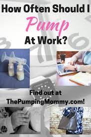 How Often Should I Pump At Work The Pumping Mommy