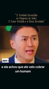 A Verdade Escondida no Pingente de Jade: O Amor Perdido e a Farsa Revelada  parte 1 #dorama #filmes