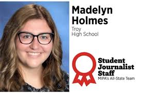 Congratulations to Troy High's Madelyn Holmes, who was named to the  prestigious Michigan Interscholastic Press Association Student Journalist  Staff for Yearbook Design as co-editor in chief of The Gladiator!