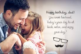 You want to wish him in such a way and with such words that instantly melt his heart, make him feel the warmth of your relationship with him. 101 Happy Birthday Wishes For Dad From Daughter And Son