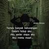 Kebahagiaan itu seakan terasa hampa mana kala ku harus meninggalkanmu meninggalkanmu jauh dari hidupmu. 1