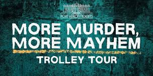More Murder, More Mayhem Historic Trolley Tour