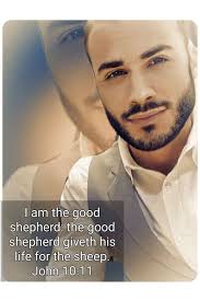 This was today's Verse at Mass. John 10:11. I am the good shepherd: the  good shepherd giveth his life for the sheep. Now for those who don't  understand let's think about this.