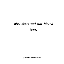 40 Sun Kissed Quotes And Captions For Instagram Photos
