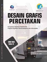Download rpp mata pelajaran desain grafis percetakan smk download rpp desain grafis percetakan smk kelas xi kurikulum 2013 revisi 2021 2021 semester ganjil dan genap jurusan multimedia telah hadir rpp 1 lembar 2021 daring bagi anda yang saat. Buku Desain Grafis Percetakan Kompetensi Keahlian Multimedia Program Keahlian Teknik Komputer Dan Informatika Smk Mak Kelas Xi Lazada Indonesia