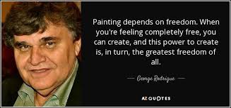 George Rodrigue quote: Painting depends