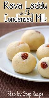 Rava Ladoo Recipe With Condensed Milk Indian Milkmaid Recipes Recipe In 2020 Sweets Recipes Easy Easy Indian Dessert Recipes Easy Indian Dessert