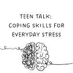 Teen Talk: Coping Skills for Everyday Stress