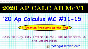 Students can download and print out these lecture slide images to do practice problems as well as take notes while watching the lecture. 2020 Ap Calculus Multiple Choice Practice V1 11 To 15 Explained Mathgotserved Ab Bc College Board Youtube