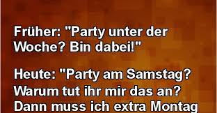 Okay, ich bin dabei ! Fruher Party Unter Der Woche Bin Dabei Lustige Bilder Spruche Witze Echt Lustig