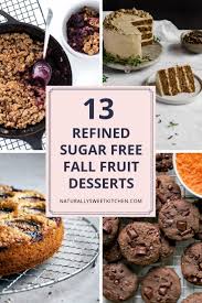 Maybe you would like to learn more about one of these? 13 Refined Sugar Free Fall Fruit Desserts Naturally Sweet Kitchen