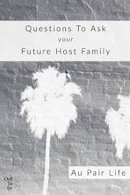 What happens when you ask a family member for money? Super Important Questions To Ask Your Host Family Au Pair Au Pair Pairs Hosting