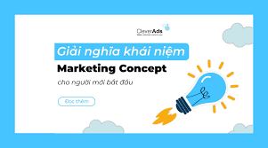 Giải nghĩa khái niệm Marketing Concept cho người mới bắt đầu