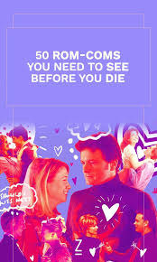So list is build only from movies i watched if you post your suggestions i will update my list asap. Top 50 Rom Coms You Need To See Before You Die Best Rom Coms Romance Movies Movie To Watch List