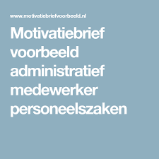 Motivatiebrief Voorbeeld Administratief Medewerker Personeelszaken Personeelszaken Sollicitatie