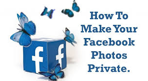 How do i make my photos private on facebook. How To Make Your Facebook Photos Private Find My Facebook Id