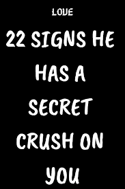 Guessing If Someone Has A Secret Crush On You Has Always Been Quite Difficult To Do Especially If We Are Talking In 2020 Secret Crush Quotes Crush Advice Crush Quotes