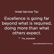 Hotelservicetip Excellence Is Going Far Beyond What Is Required Doing More Than What Others Expect Hotel Services Hotel Management How To Memorize Things