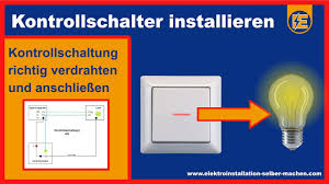 Lichtschalter Mit Kontrollleuchte Richtig Anschliessen Elektroinstallation Kontrollschaltung Youtube