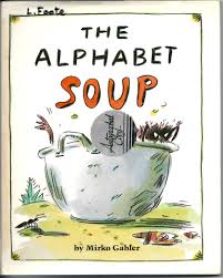 Here are 10 easy soups to warm you up this win. Alphabet Soup Gabler Mirko 9780805020496 Amazon Com Books