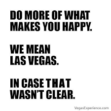 While i was busy hating vegas, and hiding from vegas, a funny thing happened. Pin By A M Ruiz On Vegas Life Vegas Quotes Las Vegas Quotes Las Vegas Photos