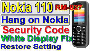 If mobile ask any code, confirm operation by type this code: Nokia 110 Rm 827 Hang On Nokia Security Code White Display Stuck On Logo Hang Suck After Start Youtube