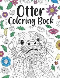 Discover our partner artists, thanks to whom we regularly offer new thematic printable adult coloring pages with various styles. Amazon Com Otter Coloring Book A Cute Adult Coloring Books For Otter Owner Best Gift For Otter Lovers 9798652151874 Publishing Paperland Books