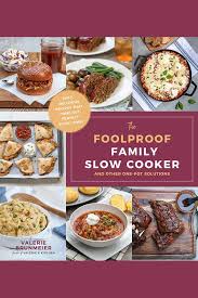 Add the garlic and cook 30 seconds. The Foolproof Family Slow Cooker And Other One Pot Solutions Cookbook