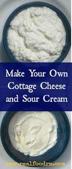 How To Make Raw Milk Cottage Cheese Sour Cream Recipe Homemade Cottage Cheese Cheese Sour Cream Raw Milk Recipes