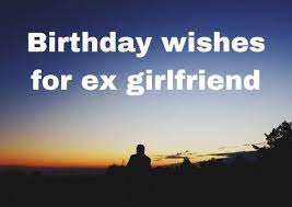 But life must move on. 70 Birthday Wishes For Ex Girlfriend Heart Touching And Emotional Bestwisher
