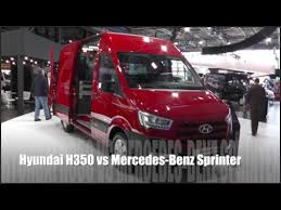 Hyundai H350 2015 Vs Mercedes Benz Sprinter 2015 Youtube
