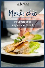 Mon Menu De Fete Chic Idee Repas Chic Repas Gastronomique Gastronomie