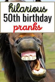 10 Hilarious 50th Birthday Pranks Major Birthdays