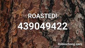 Maybe you would like to learn more about one of these? Roasted Roblox Id Roblox Music Codes