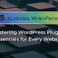 Mastering WordPress Plugins: Essentials for Every Website