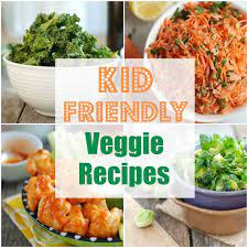 Recipes For Fun Kid Friendly Veggies Your Family Will Love Veggies Veggie Recipes Healthy Recipes