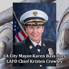 From @ktla5news "Los Angeles Fire Department Chief Kristin Crowley has been  fired by Mayor Karen Bass." Link is