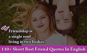 All of us need friends to share our thoughts and feelings, our happy and sad moments of life. 110 Short Best Friend Quotes In English Cute Collection