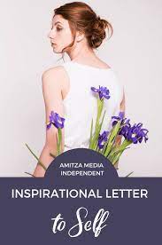 Check spelling or type a new query. Inspirational Letter To Self Amitza Media Independent Am I