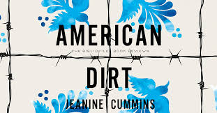 American dirt was the object of a massive publishing bidding war when nine book houses fought over it. Summary Controversy Review American Dirt By Jeanine Cummins