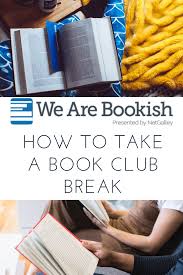 How To Take A Book Club Break In 2020 Bookish Book Club Books Book Club