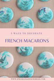 Ideas On How To Decorate Macarons Macaron Decoration Macaron Flavors French Cookies