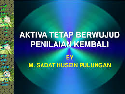 Aktiva tetap berwujud juga dapat mengalami penyusutan nilai. Ppt Aktiva Tetap Berwujud Penilaian Kembali Powerpoint Presentation Free Download Id 3371270