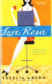 Love Rosie By Cecelia Ahern What Happens When Two People Who Are Meant To Be Together Can T Seem To Get It Right R Reading Romance Rosie Quote Book Addict