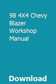 By searching the title, publisher, or authors of. 98 4x4 Chevy Blazer Workshop Manual Chevy Chevy Models 4x4