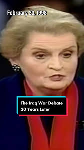 On February 18, 1998, then Secretary of State Madeleine Albright faced  considerable opposition to another war with Iraq at a town meeting at Ohio  State University. Just five years later, U.S. air and ...